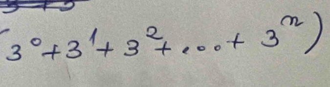 3^0+3^1+3^2+...+3^n)