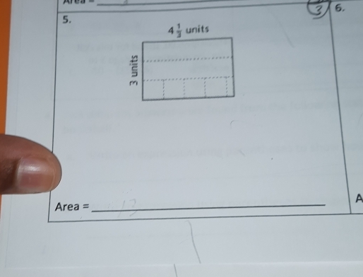 3 6. 
5.
4 1/3  units 
s 
_ 
A
Area =
_ 
_