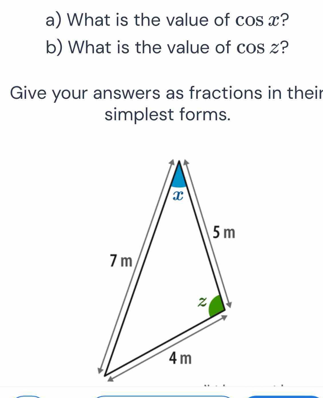 What is the value of co CI x? 
b) What is the value of cos z? 
Give your answers as fractions in their 
simplest forms.