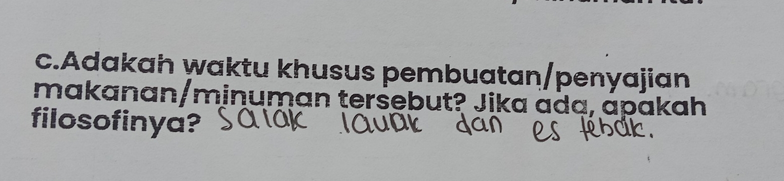 Adakah waktu khusus pembuatan/penyajian 
makanan/minuman teršebut? Jika áda, ápakah 
filosofinya?