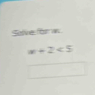 Solve für w
m+2<5</tex>