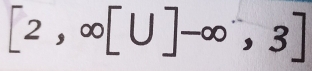 [2,∈fty [∪ ]-∈fty ,3]