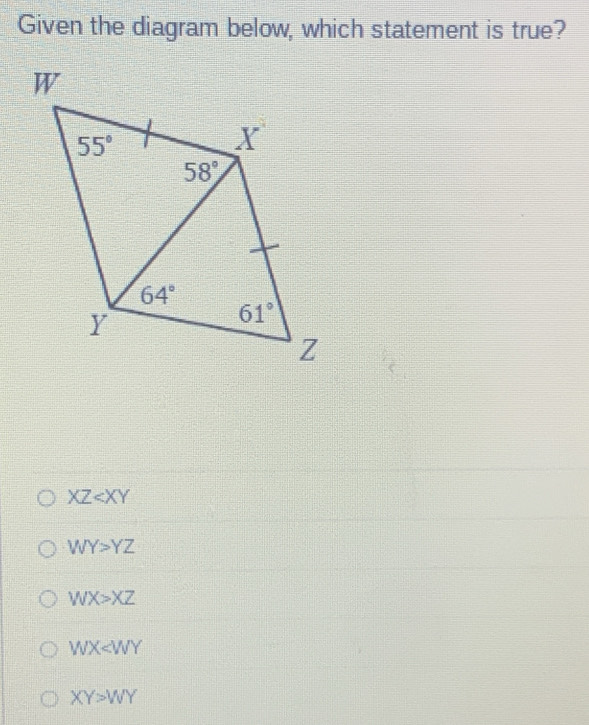 Given the diagram below, which statement is true?
XZ
WY>YZ
WX>XZ
WX
XY>WY