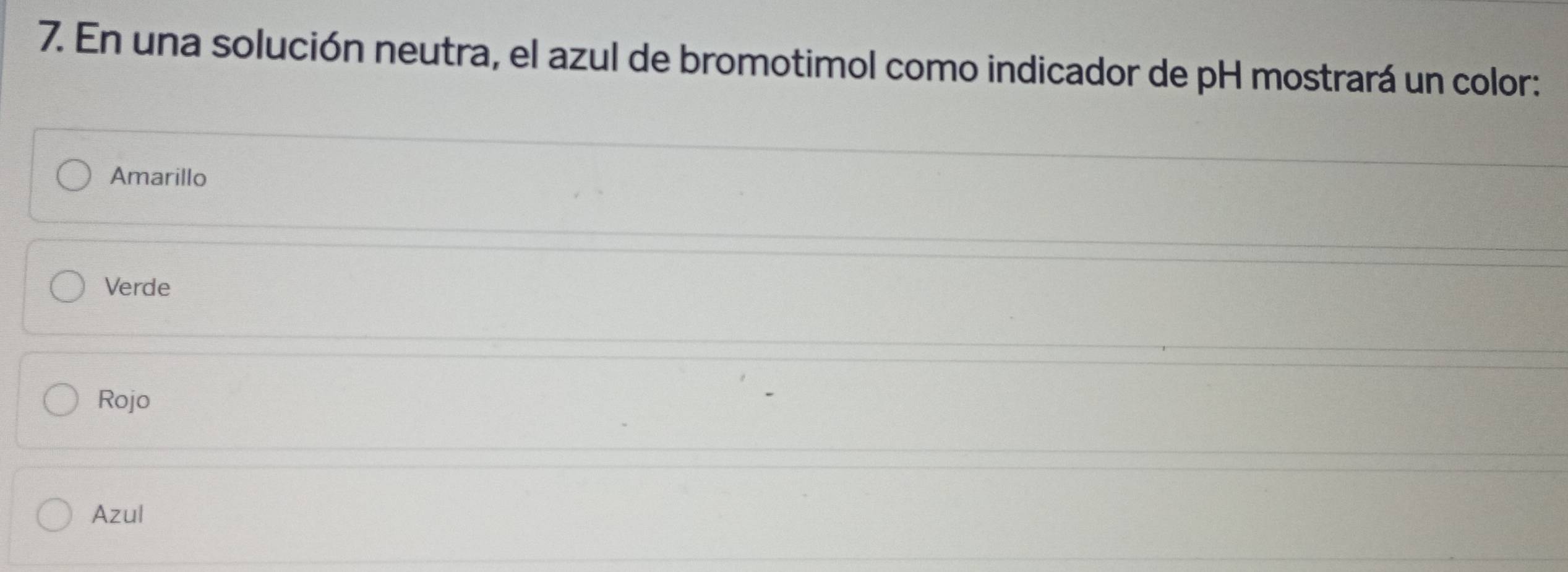 En una solución neutra, el azul de bromotimol como indicador de pH mostrará un color:
Amarillo
Verde
Rojo
Azul