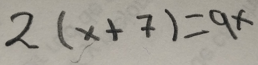 2(x+7)=9x