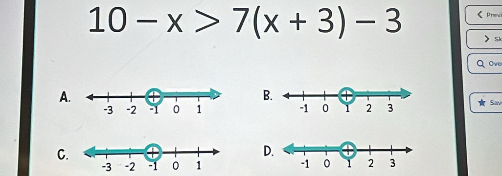 10-x>7(x+3)-3
Previ 
Sk 
Ove 
A. 
B 

Sav 
C. 
D