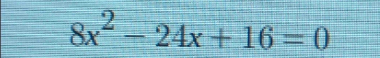 8x^2-24x+16=0