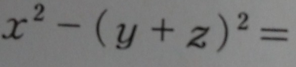 x^2-(y+z)^2=