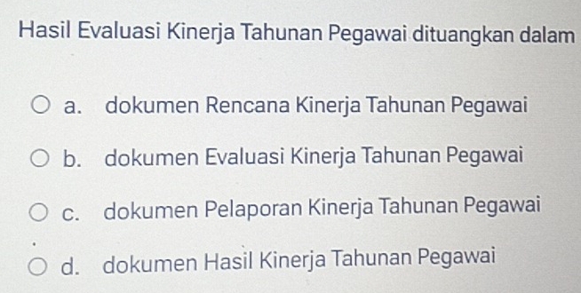 Telah dijawab:Hasil Evaluasi Kinerja Tahunan Pegawai dituangkan dalam a ...