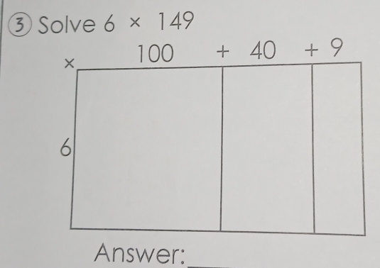 ③ Solve 6* 149
Answer: