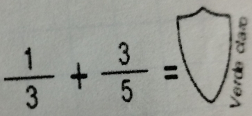  1/3 + 3/5 =