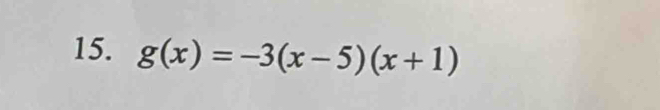 g(x)=-3(x-5)(x+1)