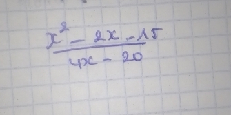  (x^2-2x-15)/4x-20 