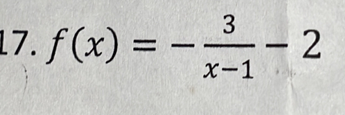 l7. f(x)=- 3/x-1 -2