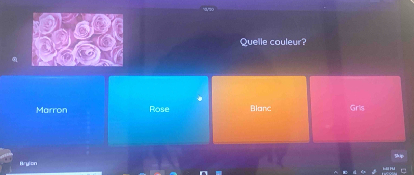 Quelle couleur?
Marron Rose Blanc Gris
Brylan