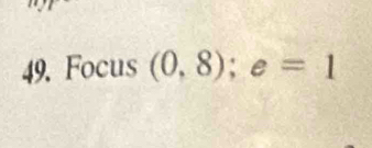 Focus (0,8); e=1