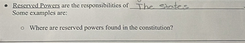 Reserved Powers are the responsibilities of 
_ 
Some examples are: 
Where are reserved powers found in the constitution? 
_