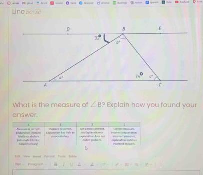 carva M gr==1 ± Zeir Cesi Nearpod a destncs duslingo   
Line overline DCparallel overline AC
What is the measure of ∠ B ? Explain how you found your
answer.
Edit View Insert format. Tools Table
12pt √ Parograph B