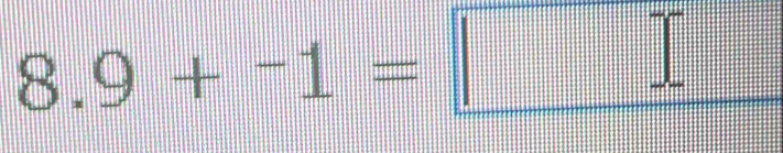 8.9+-1=□ 11 
1111