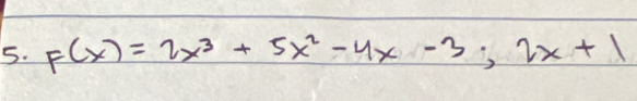 F(x)=2x^3+5x^2-4x-3;2x+1