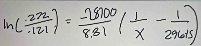 ln ( 272/121 )= (-28100)/8.31 ( 1/x - 1/296+5 )