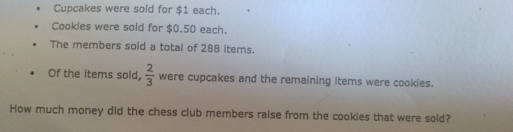 Cupcakes were sold for $1 each. 
Cookies were sold for $0.50 each. 
The members sold a total of 288 items. 
Of the items sold,  2/3  were cupcakes and the remaining items were cookies. 
How much money did the chess club members raise from the cookies that were sold?