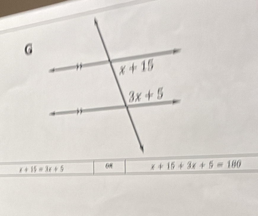 x+15=3x+5
OR
x+15+3x+5=180