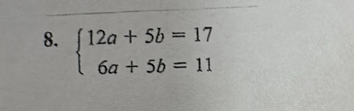 beginarrayl 12a+5b=17 6a+5b=11endarray.