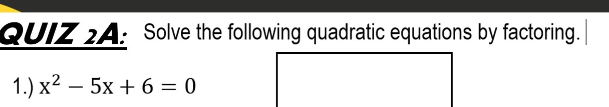 Solve the following quadratic equations by factoring. 
1.) x^2-5x+6=0