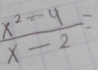  (x^2-4)/x-2 =