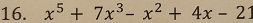 x^5+7x^3-x^2+4x-21