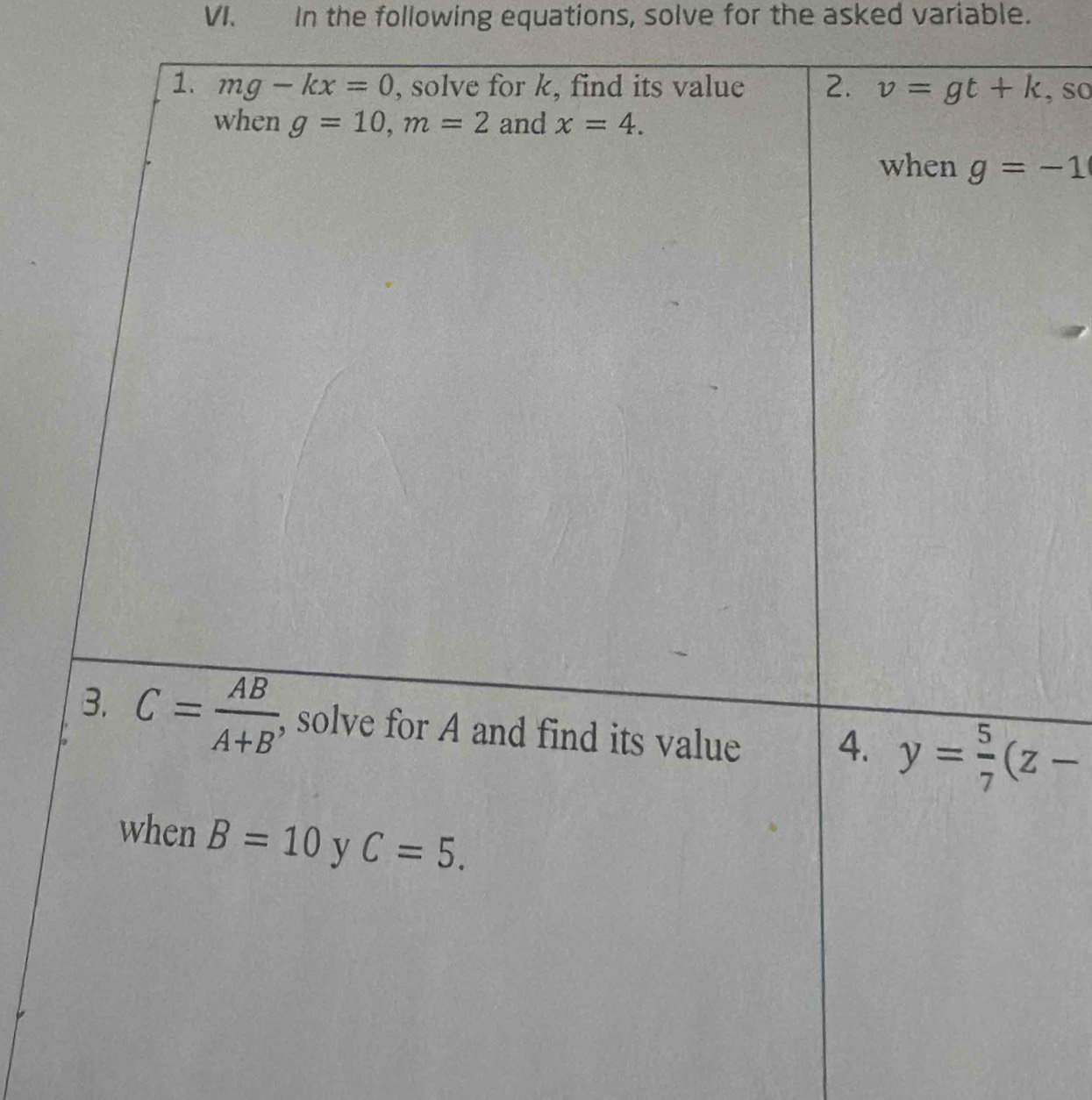 In the following equations, solve for the asked variable.
, so