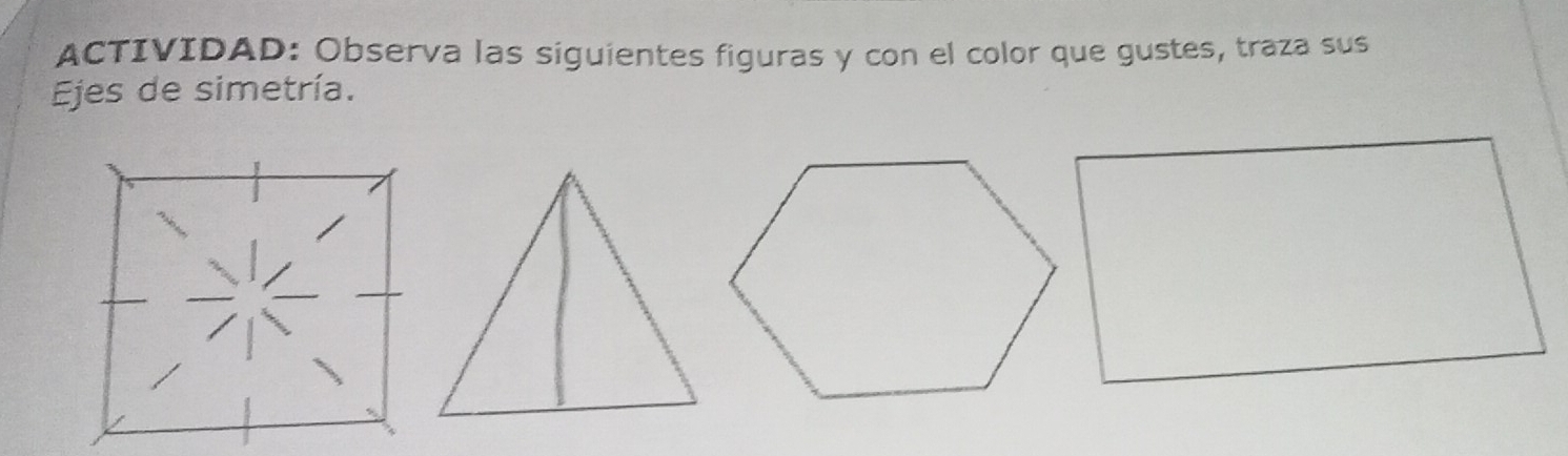 ACTIVIDAD: Observa las siguientes figuras y con el color que gustes, traza sus 
Ejes de simetría.