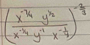 ( (x^(-7/4)y^(1/2))/x^(-1/4)  y^(-1/7)4yendpmatrix )^- 2/3 