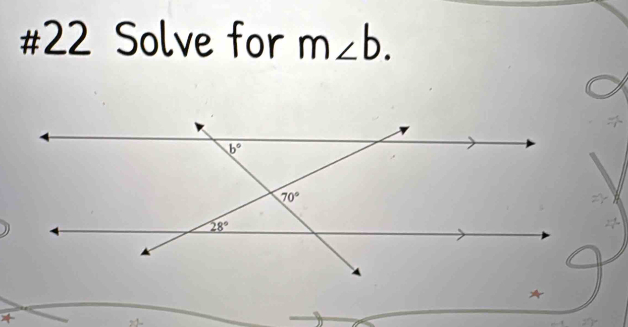 #22 Solve for m∠ b.
*