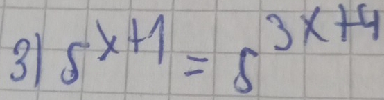 3 5^(x+1)=5^(3x+4)