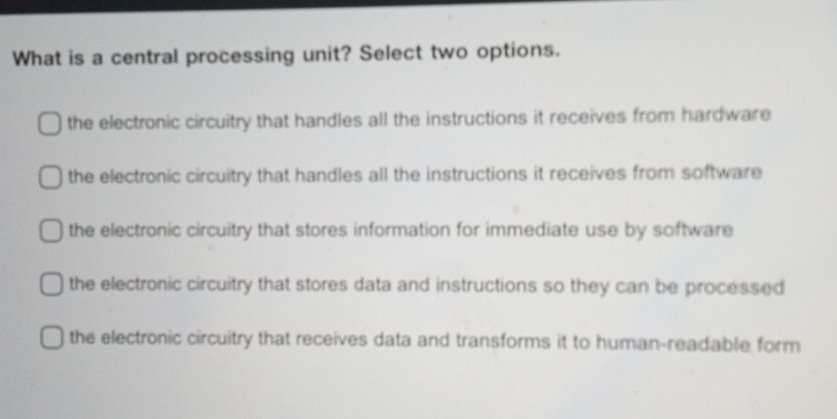 Solved: What is a central processing unit? Select two options. the ...