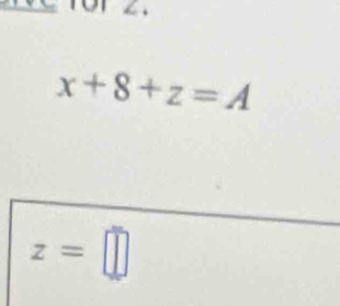 a
x+8+z=A
z=□