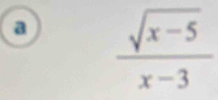 a  (sqrt(x-5))/x-3 