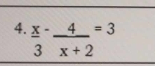  x/3 - 4/x+2 =3