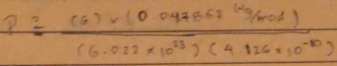 p^2= ((6)* (0.047867^((4)/mol))/(6.012* 10^(23))(4.126* 10^(-10)) 