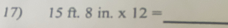 15ft.8in.* 12=
_