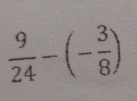  9/24 -(- 3/8 )