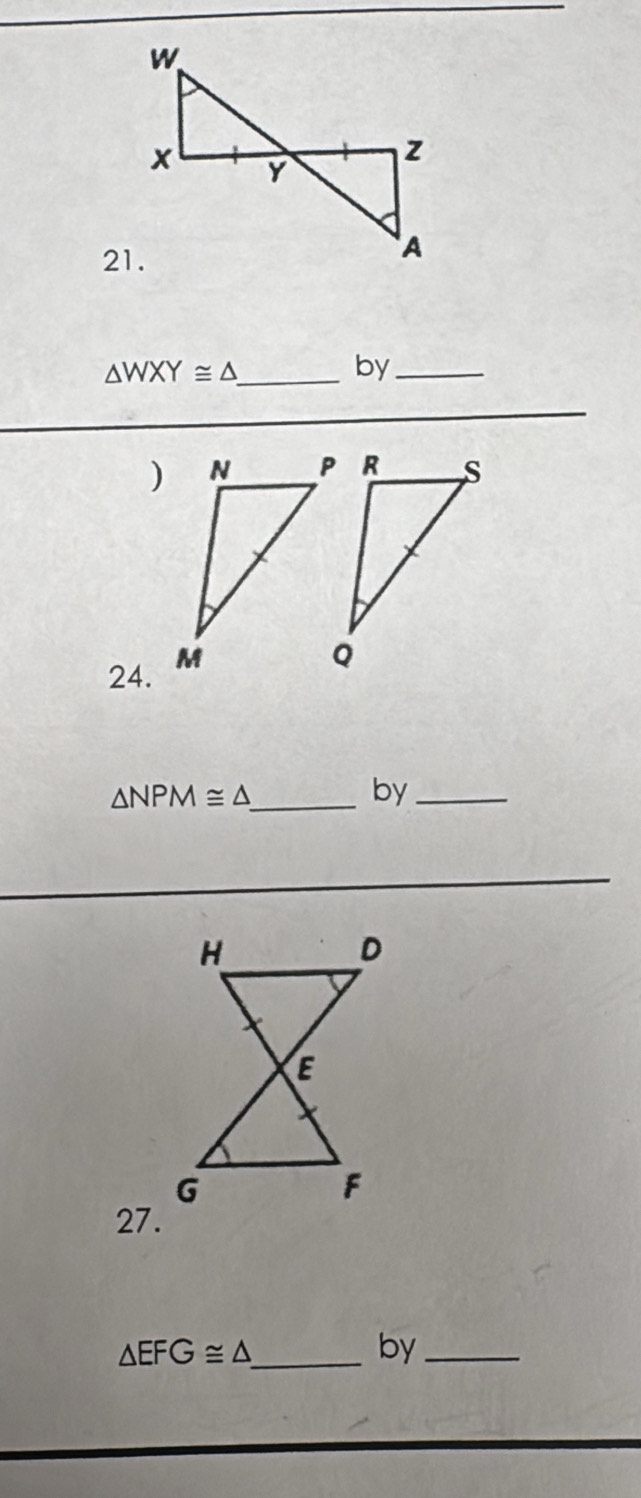 △ WXY≌ △
by_ 
) 
24. 
_ △ NPM≌ △
by_ 
27.
△ EFG≌ △ _ 
by_