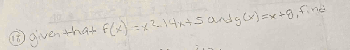 ③given that f(x)=x^2-14x+5 and g(x)=x+8 find