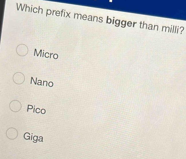 Solved: Which prefix means bigger than milli? Micro Nano Pico Giga [Others]