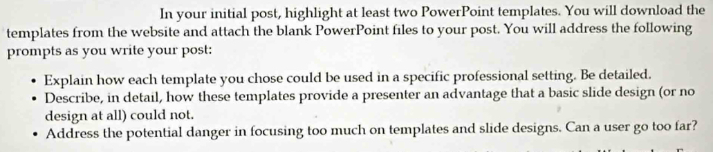 In your initial post, highlight at least two PowerPoint templates. You ...