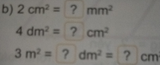 2cm^2=?mm^2
4dm^2=?cm^2
3m^2=?dm^2=?cm