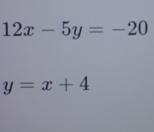 12x-5y=-20
y=x+4