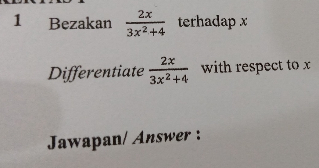 Bezakan  2x/3x^2+4  terhadap x
Differentiate  2x/3x^2+4  with respect to x
Jawapan/ Answer :